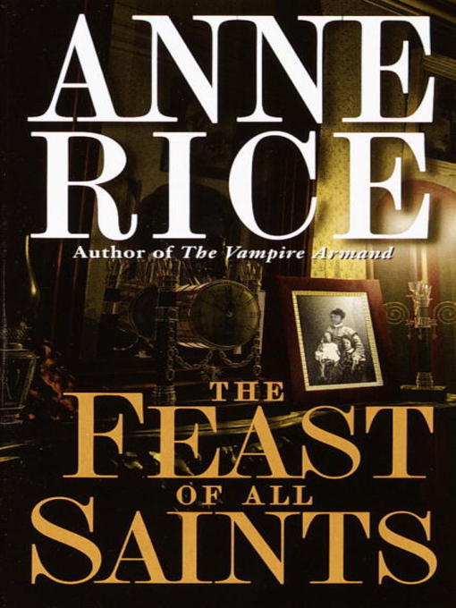 Title details for Feast of All Saints by Anne Rice - Available
